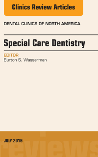 表紙画像: Special Care Dentistry, An issue of Dental Clinics of North America 9780323448437