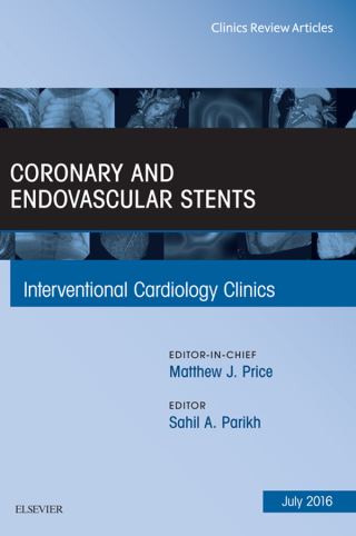 صورة الغلاف: Coronary and Endovascular Stents, An Issue of Interventional Cardiology Clinics 9780323448475