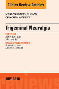 Cover image: Trigeminal Neuralgia, An Issue of Neurosurgery Clinics of North America 9780323448499
