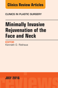 表紙画像: Minimally Invasive Rejuvenation of the Face and Neck, An Issue of Clinics in Plastic Surgery 9780323448536