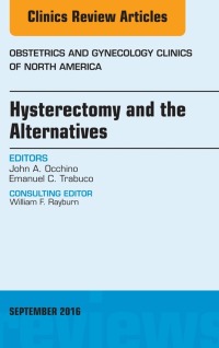 表紙画像: Hysterectomy and the Alternatives, An Issue of Obstetrics and Gynecology Clinics of North America 9780323462624