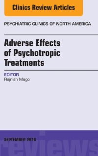 Immagine di copertina: Adverse Effects of Psychotropic Treatments, An Issue of the Psychiatric Clinics 9780323462655