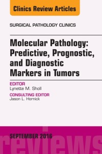 Imagen de portada: Molecular Pathology: Predictive, Prognostic, and Diagnostic Markers in Tumors, An Issue of Surgical Pathology Clinics 9780323462686