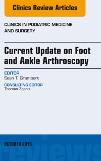 Imagen de portada: Current Update on Foot and Ankle Arthroscopy, An Issue of Clinics in Podiatric Medicine and Surgery 9780323463331