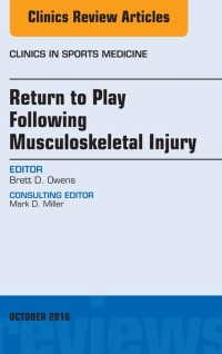Imagen de portada: Return to Play Following Musculoskeletal Injury, An Issue of Clinics in Sports Medicine 9780323463355