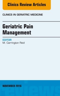 صورة الغلاف: Geriatric Pain Management, An Issue of Clinics in Geriatric Medicine 9780323476836