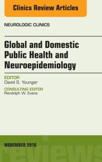 Titelbild: Global and Domestic Public Health and Neuroepidemiology, An Issue of the Neurologic Clinics 9780323476904