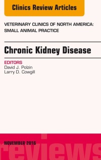 صورة الغلاف: Chronic Kidney Disease, An Issue of Veterinary Clinics of North America: Small Animal Practice 9780323476980