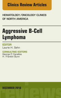 Titelbild: Aggressive B- Cell Lymphoma, An Issue of Hematology/Oncology Clinics of North America 9780323477413