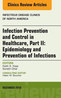 صورة الغلاف: Infection Prevention and Control in Healthcare, Part II: Epidemiology and Prevention of Infections, An Issue of Infectious Disease Clinics of North America 9780323477420