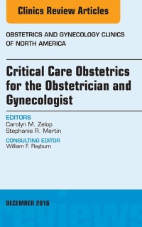 Omslagafbeelding: Critical Care Obstetrics for the Obstetrician and Gynecologist, An Issue of Obstetrics and Gynecology Clinics of North America 9780323477451