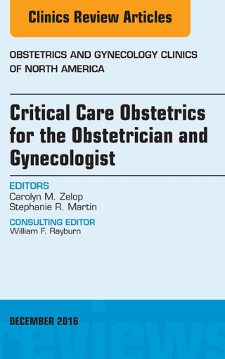 Immagine di copertina: Critical Care Obstetrics for the Obstetrician and Gynecologist, An Issue of Obstetrics and Gynecology Clinics of North America 9780323477451