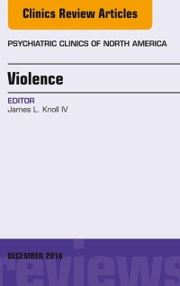 表紙画像: Violence, An Issue of Psychiatric Clinics of North America 9780323477505