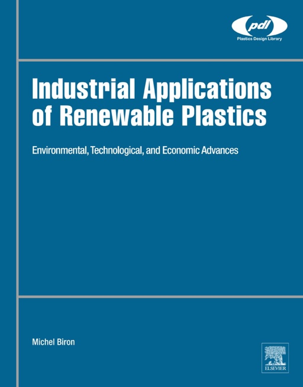 Industrial Applications of Renewable Plastics Environmental, Technological, and Economic Advances