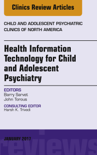 Cover image: Health Information Technology for Child and Adolescent Psychiatry, An Issue of Child and Adolescent Psychiatric Clinics of North America 9780323482561