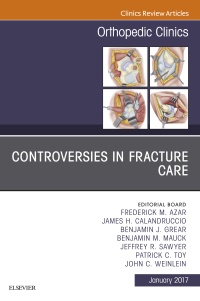 صورة الغلاف: Controversies in Fracture Care, An Issue of Orthopedic Clinics 9780323482653