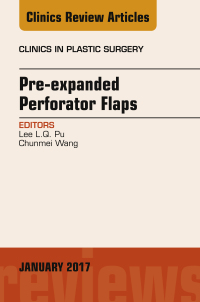 表紙画像: Pre-Expanded Perforator Flaps, An Issue of Clinics in Plastic Surgery 9780323482684