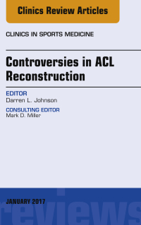 Cover image: Controversies in ACL Reconstruction, An Issue of Clinics in Sports Medicine 9780323482714