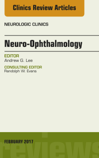 Cover image: Neuro-Ophthalmology, An Issue of Neurologic Clinics 9780323496650
