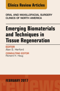 Immagine di copertina: Emerging Biomaterials and Techniques in Tissue Regeneration, An Issue of Oral and Maxillofacial Surgery Clinics of North America 9780323496674