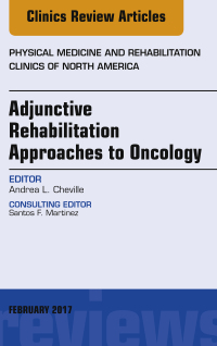 表紙画像: Adjunctive Rehabilitation Approaches to Oncology, An Issue of Physical Medicine and Rehabilitation Clinics of North America 9780323496735