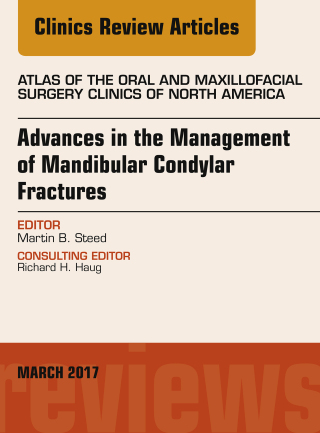 Cover image: Advances in the Management of Mandibular Condylar Fractures, An Issue of Atlas of the Oral & Maxillofacial Surgery 9780323509732