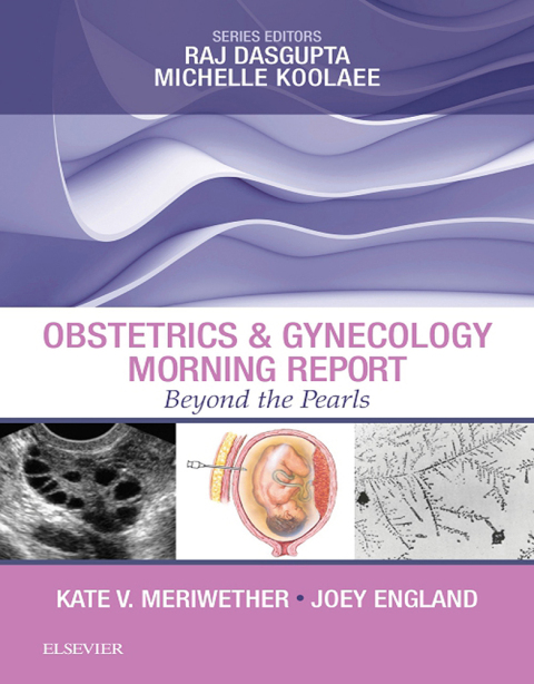 Obstetrics & Gynecology Morning Report - Electronic: Beyond the Pearls, 1st Edition - FULL INSTANT DOWNLOAD | PDF DOCX EPUB