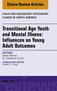 Imagen de portada: Transitional Age Youth and Mental Illness: Influences on Young Adult Outcomes, An Issue of Child and Adolescent Psychiatric Clinics of North America 9780323523981
