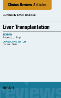 Cover image: Liver Transplantation, An Issue of Clinics in Liver Disease 9780323528443