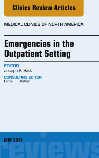 Cover image: Emergencies in the Outpatient Setting, An Issue of Medical Clinics of North America 9780323528467