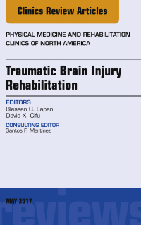 Cover image: Traumatic Brain Injury Rehabilitation, An Issue of Physical Medicine and Rehabilitation Clinics of North America 9780323528566
