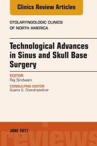 Cover image: Technological Advances in Sinus and Skull Base Surgery, An Issue of Otolaryngologic Clinics of North America 9780323530217