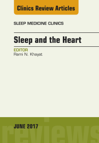 صورة الغلاف: Sleep and the Heart, An Issue of Sleep Medicine Clinics 9780323530316