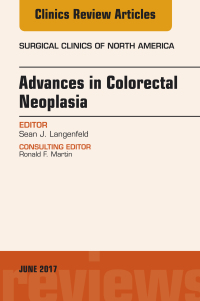 Cover image: Advances in Colorectal Neoplasia, An Issue of Surgical Clinics 9780323530330