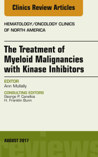 Cover image: The Treatment of Myeloid Malignancies with Kinase Inhibitors, An Issue of Hematology/Oncology Clinics of North America 9780323532358