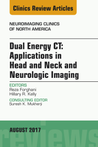 Cover image: Dual Energy CT: Applications in Head and Neck and Neurologic Imaging, An Issue of Neuroimaging Clinics of North America 9780323532433