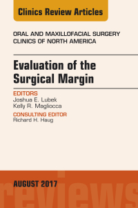 Omslagafbeelding: Evaluation of the Surgical Margin, An Issue of Oral and Maxillofacial Clinics of North America 9780323532471