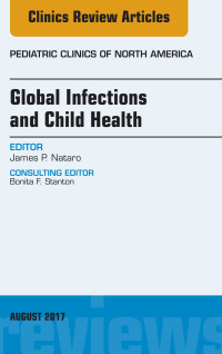 صورة الغلاف: Global Infections and Child Health, An Issue of Pediatric Clinics of North America 9780323532518