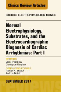 Omslagafbeelding: Normal Electrophysiology, Substrates, and the Electrocardiographic Diagnosis of Cardiac Arrhythmias: Part I, An Issue of the Cardiac Electrophysiology Clinics 9780323545440
