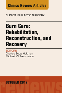 Cover image: Burn Care: Reconstruction, Rehabilitation, and Recovery, An Issue of Clinics in Plastic Surgery 9780323546843