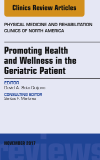 Imagen de portada: Promoting Health and Wellness in the Geriatric Patient, An Issue of Physical Medicine and Rehabilitation Clinics of North America 9780323548977