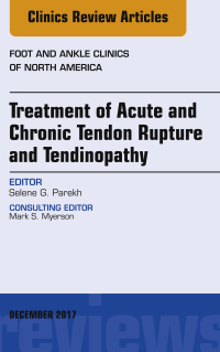 صورة الغلاف: Treatment of Acute and Chronic Tendon Rupture and Tendinopathy, An Issue of Foot and Ankle Clinics of North America 9780323552769