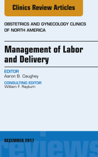صورة الغلاف: Management of Labor and Delivery, An Issue of Obstetrics and Gynecology Clinics 9780323552868