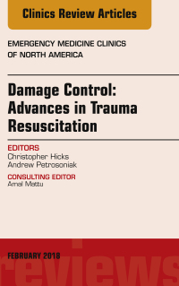 صورة الغلاف: Damage Control: Advances in Trauma Resuscitation, An Issue of Emergency Medicine Clinics of North America 9780323569767