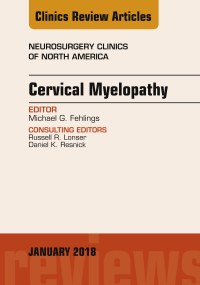 Cover image: Cervical Myelopathy, An Issue of Neurosurgery Clinics of North America 9780323570657