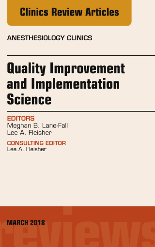 Imagen de portada: Quality Improvement and Implementation Science, An Issue of Anesthesiology Clinics 9780323581424