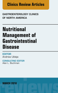 Cover image: Nutritional Management of Gastrointestinal Disease, An Issue of Gastroenterology Clinics of North America 9780323581547