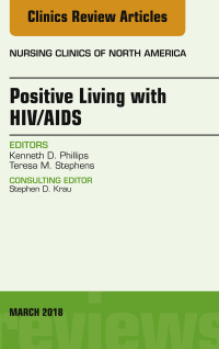 Cover image: Positive Living with HIV/AIDS, An Issue of Nursing Clinics 9780323581622