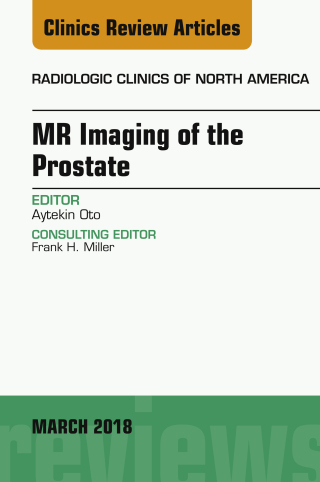 Cover image: MR Imaging of the Prostate, An Issue of Radiologic Clinics of North America 9780323581721