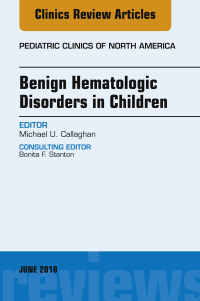 صورة الغلاف: Benign Hematologic Disorders in Children, An Issue of Pediatric Clinics of North America 9780323583169